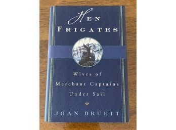 Hen Frigates Wives Of Merchant Captains Under Sail By Joan Druett Signed First Edition