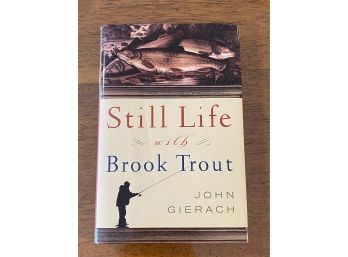 Still Life With Brook Trout By John Gierach Signed First Edition