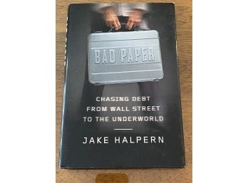 Bad Paper Chasing Debt From Wall Street To The Underworld By Jake Halpern Signed First Edition