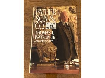 Father Son & Co. My Life At IBM And Beyond By Thomas J. Watson Jr. Signed & Inscribed First Edition