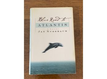 Blue Road To Atlantis By Jay Nussbaum Signed & Inscribed First Edition