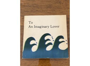 To An Imaginary Lover By Toni Ortner Zimmerman One Of 400 Copies 1975