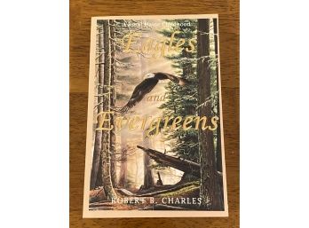 Eagles And Evergreens A Rural Maine Childhood By Robert B. Charles Signed