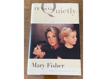 I'll Not Go Quietly By Mary Fisher Signed & Inscribed First Edition