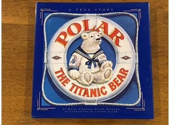 Polar The Titanic Bear A True Story Signed By The Illustrator Laurie McGaw