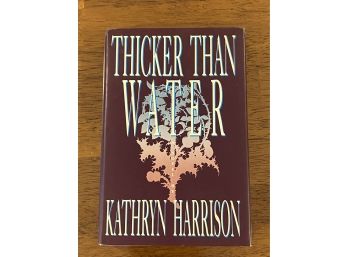 Thicker Than Water By Kathryn Harrison First Edition First Printing