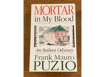 Mortar In My Blood An Italian Odyssey By Frank Mauro Puzio First Edition First Printing