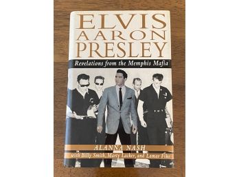 Elvis Aaron Presley Revelations From The Memphis Mafia By Alanna Nash First Edition First Printing