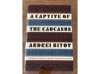 A Captive Of The Caucasus By Andrei Bitov First Edition First Printing