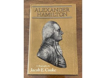 Alexander Hamilton A Biography By Jacob E. Cooke First Edition First Printing