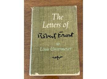 The Letters Of Robert Frost To Louis Untermeyer First Edition First Printing