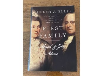 First Family Abigail & John Adams By Joseph J. Ellis First Edition First Printing