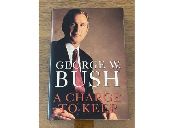 A Charge To Keep By George W. Bush First Edition First Printing