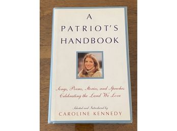 A Patriot's Handbook Selected And Introduced By Caroline Kennedy First Edition First Printing