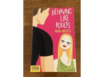 Behaving Like Adults By Anna Maxted Advance Reader's Edition First Edition