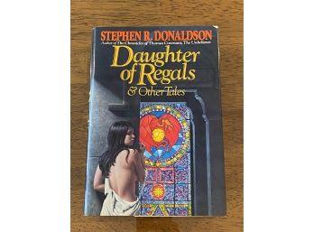 Daughter Of Regals & Other Tales By Stephen R. Donaldson First Edition First Printing