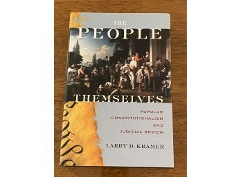 The People Themselves Popular Constitutionalism And Judicial Review By Larry D. Kramer First Edition
