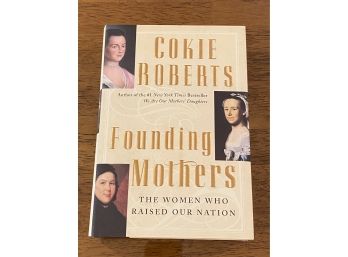 Founding Mothers By Cokie Roberts First Edition First Printing