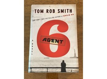 Agent 6 By Tom Rob Smith First Edition First Printing