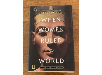 When Women Ruled The World Six Queens Of Egypt By Kara Cooney Signed
