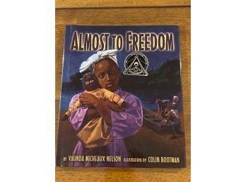 Almost To Freedom By Vaunt Micheaux Nelson Illustrated & Signed By Colin Bootman