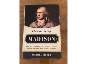 Becoming Madison By Michael Signer First Edition First Printing