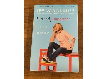 Perfectly Imperfect By Lee Woodruff Signed & Inscribed First Edition First Printing