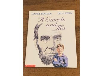 A. Lincoln And Me By Louise Borden Signed & Inscribed