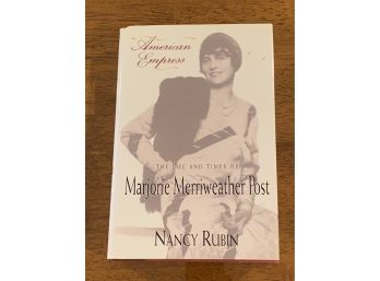 American Empress The Life And Times Of Marjorie Merriweather Post By Nancy Rubin Signed & Inscribed