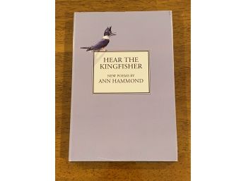 Hear The Kingfisher New Poems By Ann Hammond Signed & Inscribed