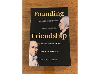 Founding Friendship By Stuart Leibiger First Paperback Edition
