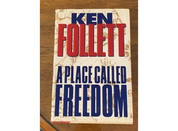 A Place Called Freedom A Novel By Ken Follett First Edition First Printing
