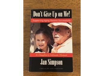 Don't Give Up On Me! A Daughter's Intimate Memoir By Jan Simpson Signed