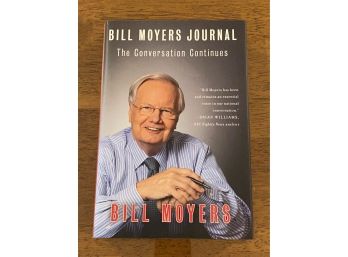 Bill Moyers Journal The Conversation Continues By Bill Moyers Signed & Inscribed First Printing