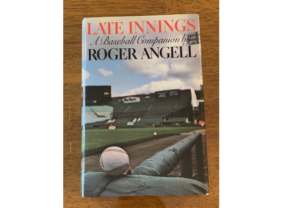Late Innings A Baseball Companion By Roger Angell First Edition First Printing