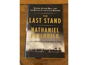 The Last Stand By Nathaniel Philbrick First Edition First Printing