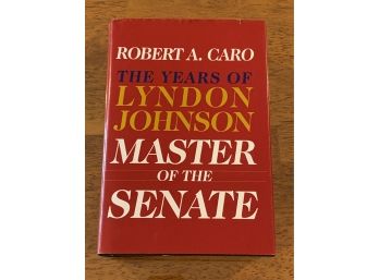 The Years Of Lyndon Johnson Master Of The Senate By Robert A. Caro First Edition First Printing