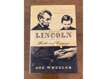 Abraham Lincoln A Man Of Faith And Courage By Joe Wheeler First Edition First Printing
