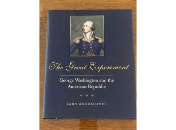 The Great Experiment George Washington And The American Republic By John Rhodehamel First Edition