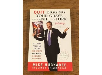 Quit Digging Your Grave With A Knife And Fork By Mike Huckabee Advance Reading Copy