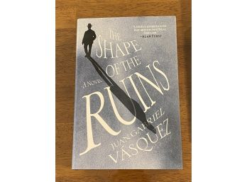 The Shape Of The Ruins By Juan Gabriel Vasquez First Edition First Printing