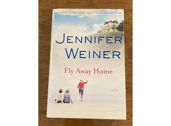 Fly Away Home By Jennifer Weiner First Edition First Printing