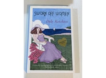 Sworn Off Women By Dale Ketcham Signed & Inscribed First Edition First Printing
