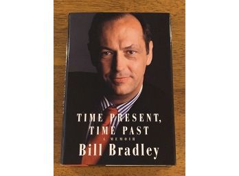 Time Present, Time Past By Bill Bradley SIGNED First Edition First Printing