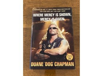 Where Mercy Is Shown, Mercy Is Given By Duane 'dog' Chapman Signed First Edition First Printing
