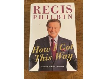 How I Got This Way By Regis Philbin SIGNED First Edition First Printing