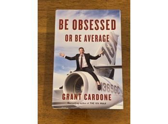 Be Obsessed Or Be Average By Grant Cardone SIGNED First Printing