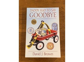 Daddy Had To Say Goodbye By David J. Brown SIGNED & Inscribed