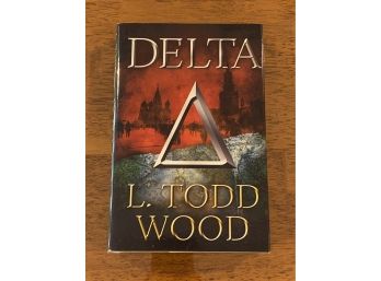 Delta By L. Todd Wood SIGNED & Inscribed First Edition