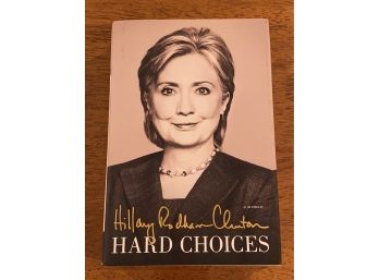 Hard Choices By Hillary Rodham Clinton First Edition First Printing